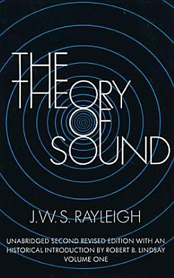 Image for The Theory of Sound, Volume One; The Theory of Sound, Volume One Unabridged Second Revised Edition The Theory of Sound, Volume One; The Theory of Sound, Volume One Unabridged Second Revised Edition