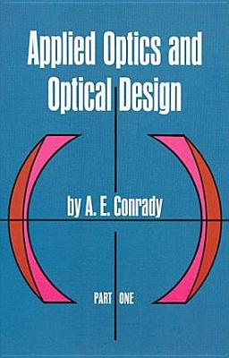 Image for Applied Optics and Optical Design, Part One (Dover Books on Physics) Applied Optics and Optical Design, Part One (Dover Books on Physics)