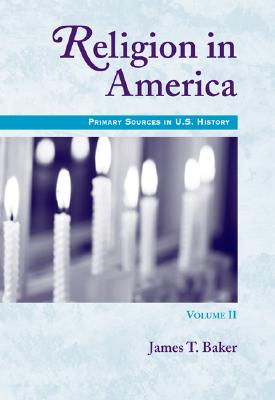Image for Religion in America, Volume II: Primary Sources in U.S. History Series
