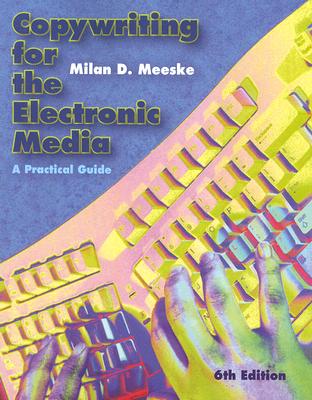 Copywriting for the Electronic Media: A Practical Guide