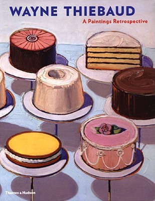 Wayne Thiebaud : A Paintings Retrospective