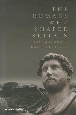 The Romans Who Shaped Britain