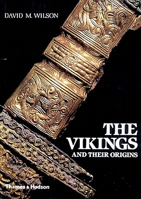 The Vikings and their Origins: Scandinavia in the First Millennium [Paperback] David M. Wilson