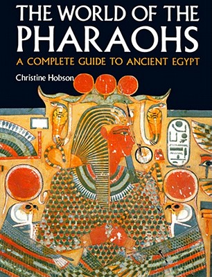 Image for The World of the Pharaohs: A Complete Guide to Ancient Egypt