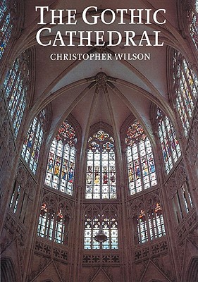 The Gothic Cathedral. Architecture Of The Great Curch 1130-1530