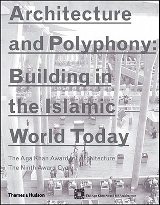 Architecture And Polyphony: Building In The Islamic World Today