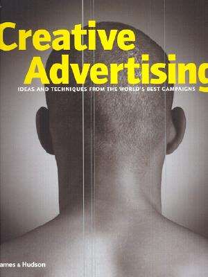Creative Advertising: Ideas and Techniques from the World's Best Campaigns