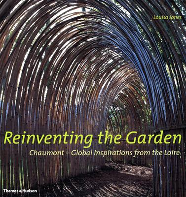 Image for Reinventing The Garden Chaumont - GlobaL INSPIRATIONS FROM THE LOIRE