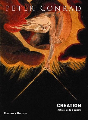 Creation: Artists, Gods & Origins [Hardcover] Peter Conrad