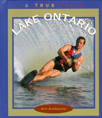 Image for Lake Ontario (True Books: Geography: Great Lakes) Lake Ontario (True Books: Geography: Great Lakes)