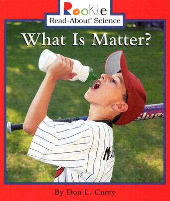 What Is Matter (Rookie Read-About Science: Physical Science: Previous Editions)
