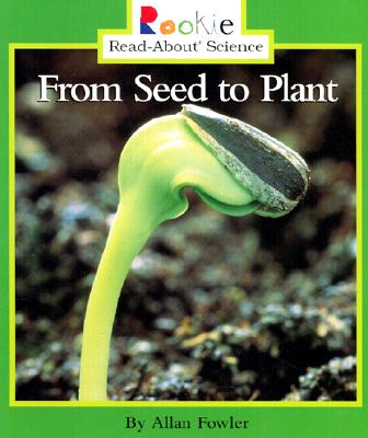 From Seed to Plant (Rookie Read-About Science)