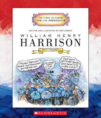 William Henry Harrison: Ninth President 1841 (Getting to Know the US Presidents)