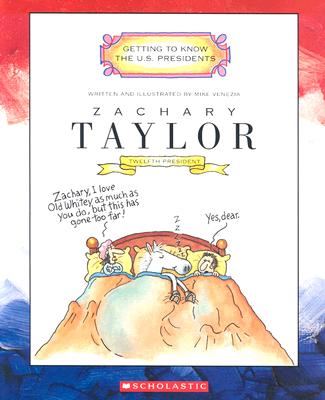 Zachary Taylor: Twelfth President 1849-1850 (Getting to Know the US Presidents)