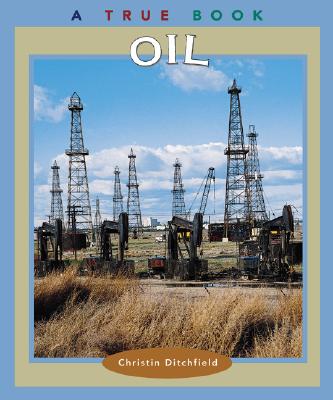 Oil (True Books: Natural Resources)