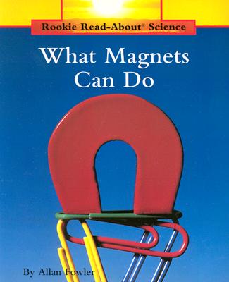 What Magnets Can Do (Rookie Read-About Science (Paperback)) Image for What Magnets Can Do (Rookie Read-About Science (Paperback))