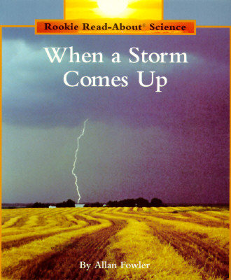 Image for When a Storm Comes Up (Rookie Read-About Science: Weather) When a Storm Comes Up (Rookie Read-About Science: Weather)