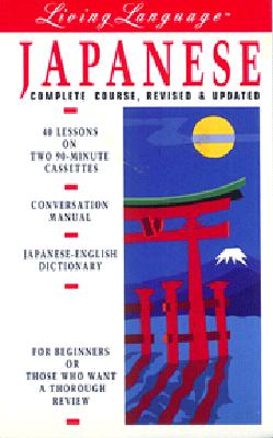 Living Language Japanese : Basic-Intermediate - Complete Course, Revised and Updated