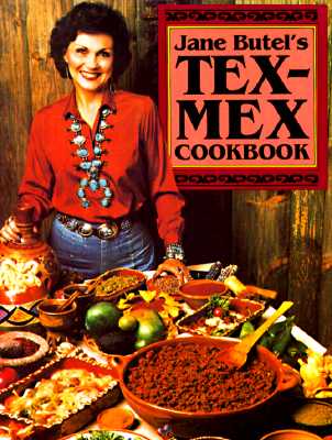 Jane Butel's Tex-Mex Cookbook; Jane Butel's Tex-Mex Cookbook