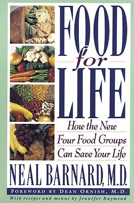 Food for Life: How the New Four Food Groups Can Save Your Life, Barnard, Neal Food for Life: How the New Four Food Groups Can Save Your Life, Barnard, Neal