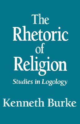 Image for The Rhetoric of Religion: Studies in Logology The Rhetoric of Religion: Studies in Logology