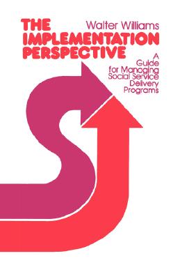 The Implementation Perspective: A Guide for Managing Social Service Delivery Programs