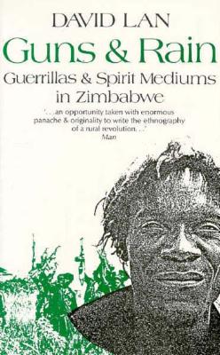 Image for Guns and Rain: Guerrillas & Spirit Mediums in Zimbabwe
