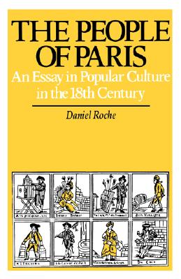 The People of Paris: An Essay in Popular Culture in the 18th Century (Volume 2) (Studies on the History of Society and Culture)
