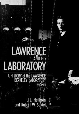 Image for 001: Lawrence and His Laboratory: A History of the Lawrence Berkeley Laboratory, Volume I