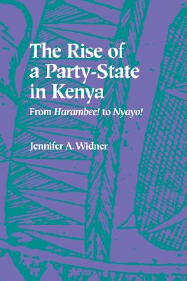The Rise of a Party-State in Kenya: From Harambee! to Nyayo!