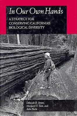 In Our Own Hands: A Strategy for Conserving California's Biological Diversity