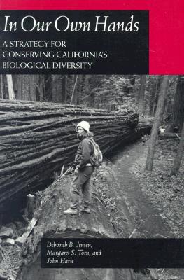 In Our Own Hands: A Strategy for Conserving California's Biological Diversity