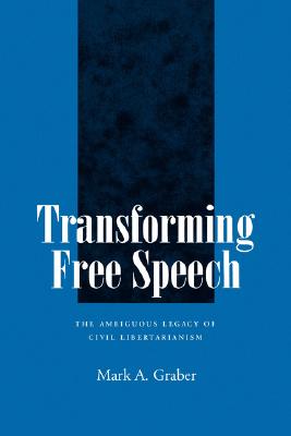 Image for Transforming Free Speech: The Ambiguous Legacy of Civil Libertarianism