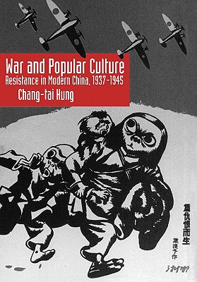 WAR AND POPULAR CULTURE. Resistance in Modern China, 1937-1945.