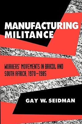 Manufacturing Militance: Workers' Movements in Brazil and South Africa, 1970-1985