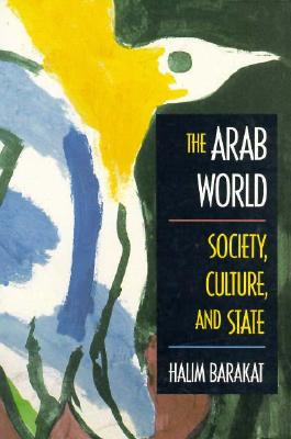 The Arab World: Society, Culture, and State