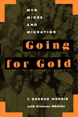 Going for Gold: Men, Mines, and Migration (Volume 51) (Perspectives on Southern Africa)