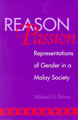 Reason and Passion: Representations of Gender in a Malay Society