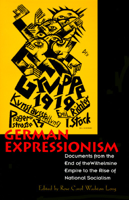 German Expressionism: Documents from the End of the Wilhelmine Empire to the Rise of National Socialism (Documents of Twentieth-Century Art)