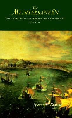 The Mediterranean: And the Mediterranean World in the Age of Philip II (Volume II)