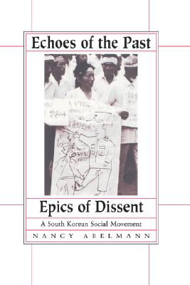 Echoes of the Past, Epics of Dissent: A South Korean Social Movement