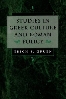 Studies in Greek Culture and Roman Policy [Paperback] Gruen, Erich S.