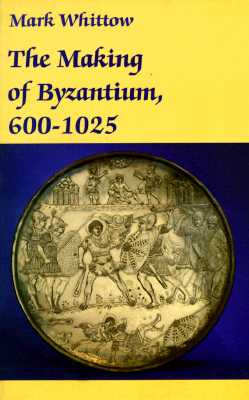 The Making of Byzantium, 600-1025