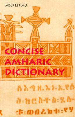 Concise Amharic Dictionary: Amharic-English & English-Amharic. Script & Roman