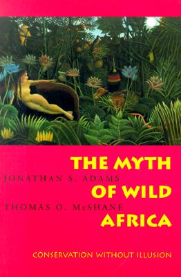 The Myth of Wild Africa: Conservation Without Illusion