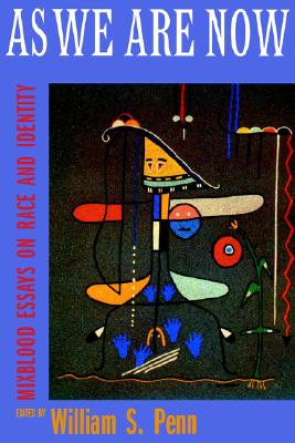 As We Are Now: Mixblood Essays on Race and Identity