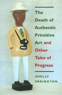 Image for The Death of Authentic Primitive Art and Other Tales of Progress The Death of Authentic Primitive Art and Other Tales of Progress