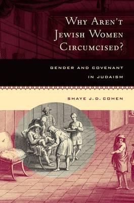 Why Aren't Jewish Women Circumcised: Gender and Covenant in Judaism
