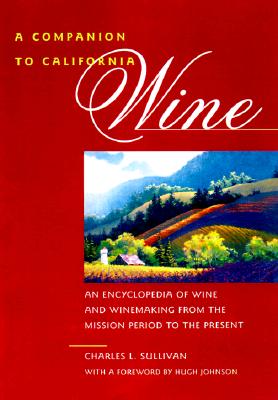 Image for A Companion to California Wine: An Encyclopedia of Wine and Winemaking from the Mission Period to the Present