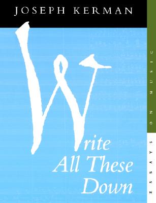 Image for Write All These Down: Essays on Music